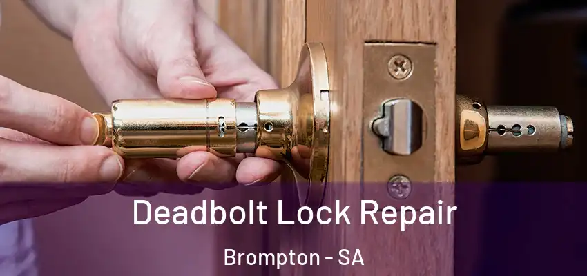Deadbolt Lock Repair Brompton - SA
