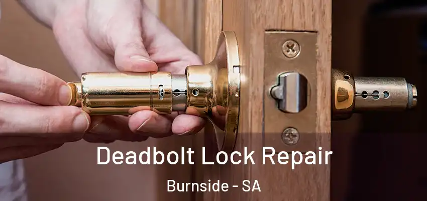 Deadbolt Lock Repair Burnside - SA