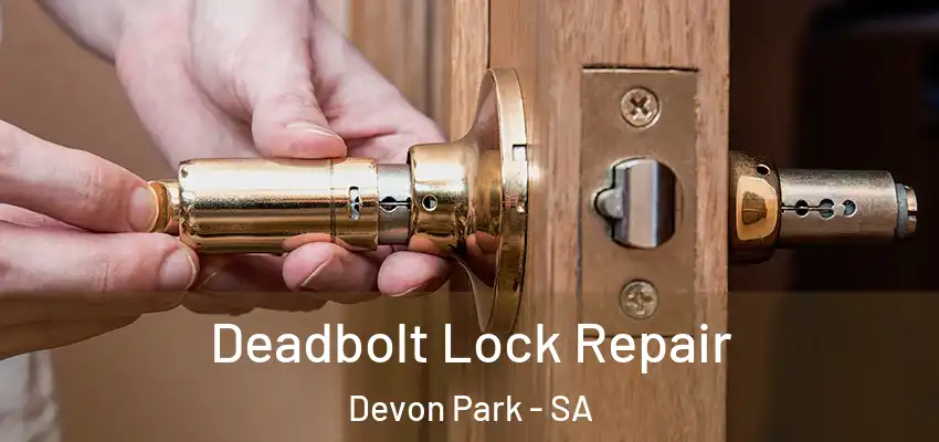  Deadbolt Lock Repair Devon Park - SA