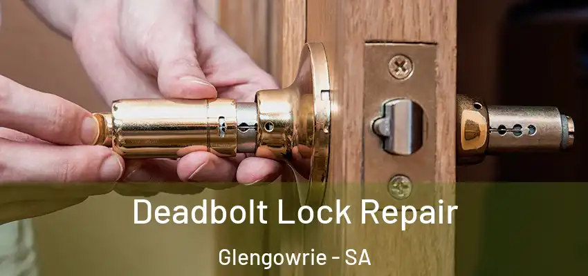  Deadbolt Lock Repair Glengowrie - SA