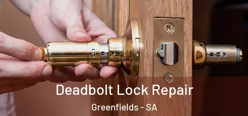 Deadbolt Lock Repair Greenfields - SA