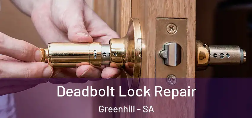 Deadbolt Lock Repair Greenhill - SA
