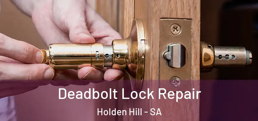 Deadbolt Lock Repair Holden Hill - SA