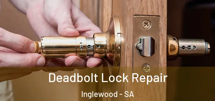 Deadbolt Lock Repair Inglewood - SA