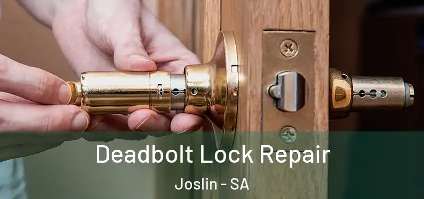 Deadbolt Lock Repair Joslin - SA
