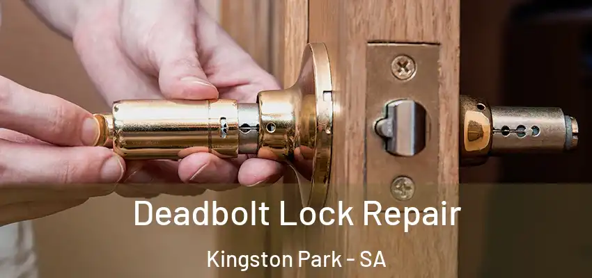 Deadbolt Lock Repair Kingston Park - SA