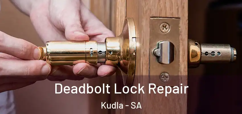 Deadbolt Lock Repair Kudla - SA