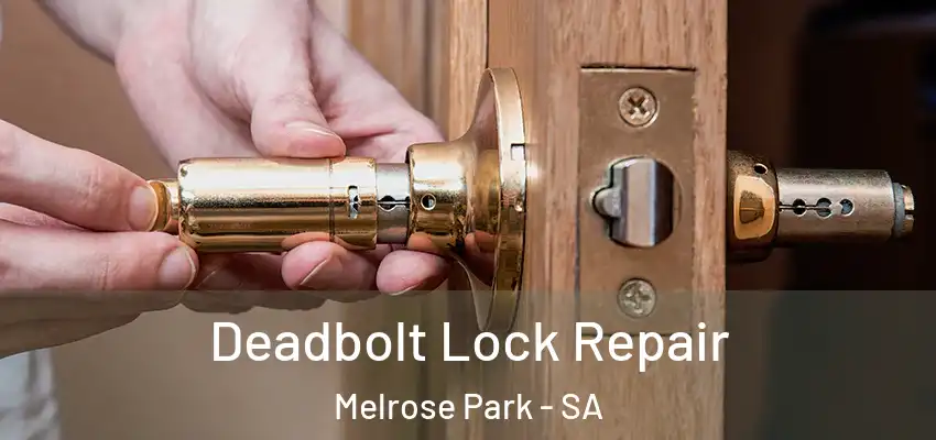 Deadbolt Lock Repair Melrose Park - SA