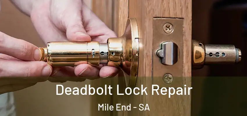 Deadbolt Lock Repair Mile End - SA
