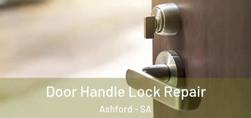 Door Handle Lock Repair Ashford - SA