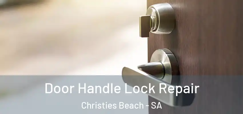 Door Handle Lock Repair Christies Beach - SA