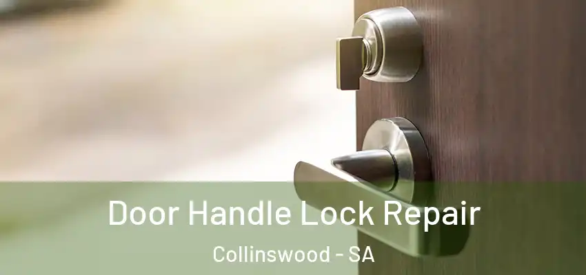 Door Handle Lock Repair Collinswood - SA