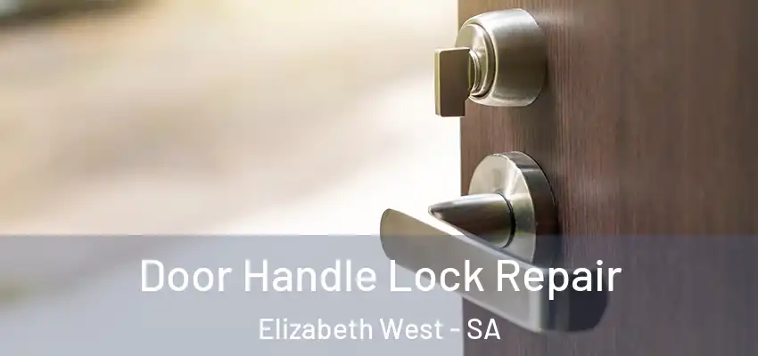 Door Handle Lock Repair Elizabeth West - SA