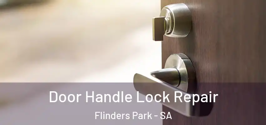 Door Handle Lock Repair Flinders Park - SA