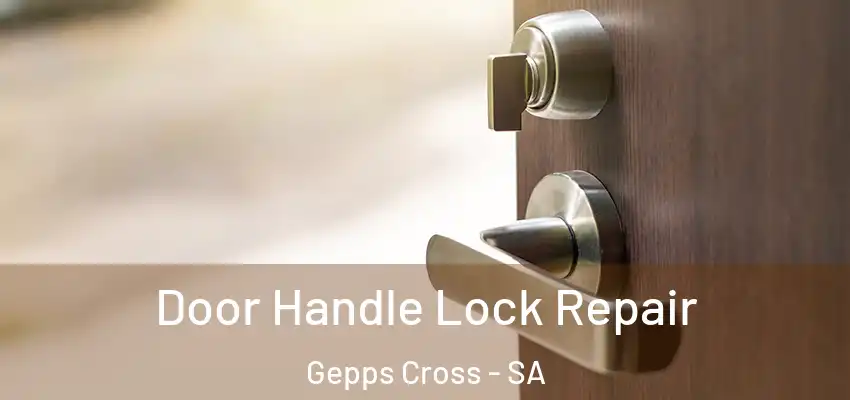  Door Handle Lock Repair Gepps Cross - SA