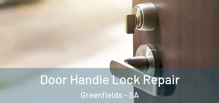 Door Handle Lock Repair Greenfields - SA