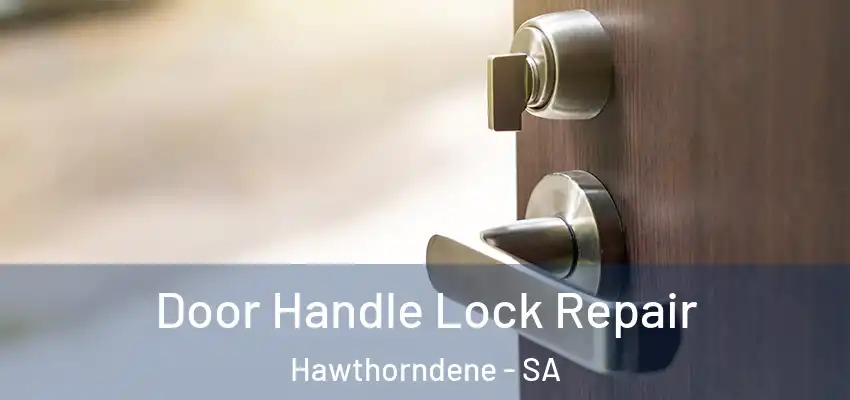  Door Handle Lock Repair Hawthorndene - SA