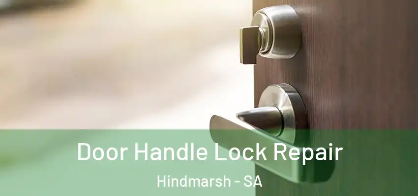  Door Handle Lock Repair Hindmarsh - SA