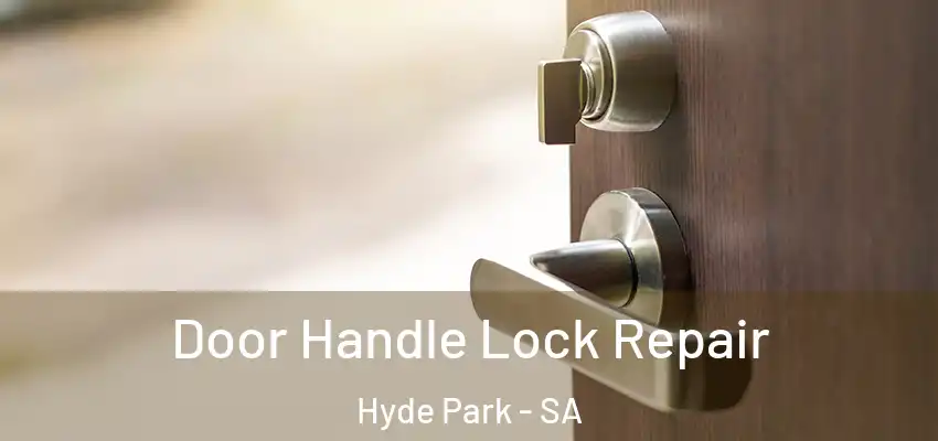  Door Handle Lock Repair Hyde Park - SA