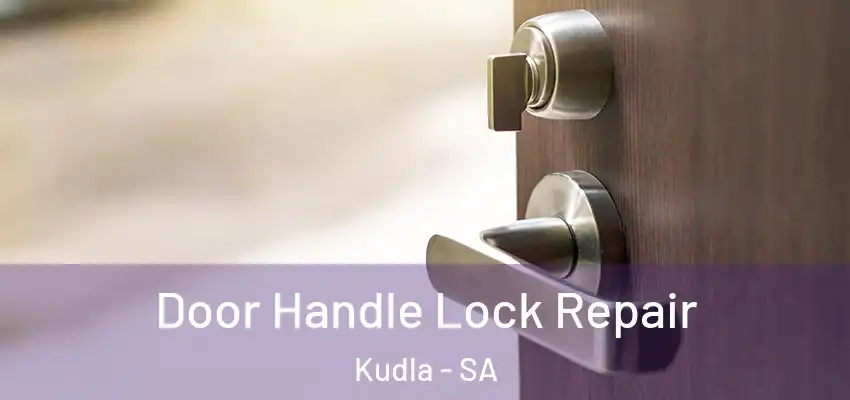 Door Handle Lock Repair Kudla - SA