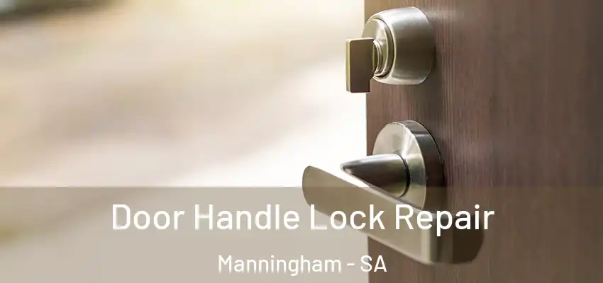 Door Handle Lock Repair Manningham - SA