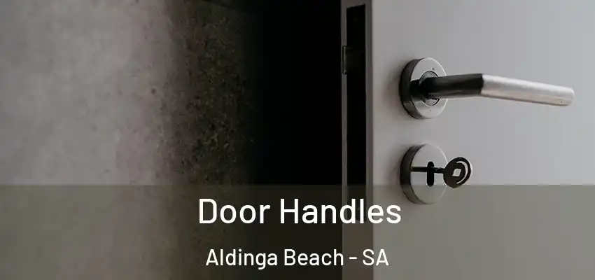 Door Handles Aldinga Beach - SA