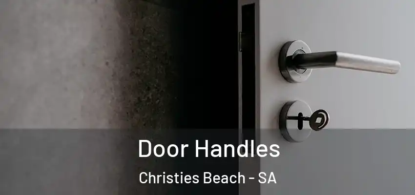 Door Handles Christies Beach - SA