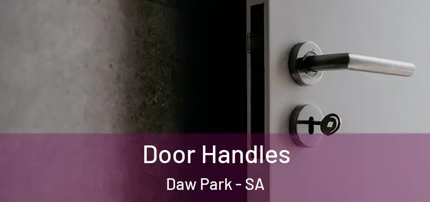 Door Handles Daw Park - SA
