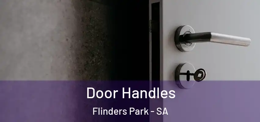 Door Handles Flinders Park - SA