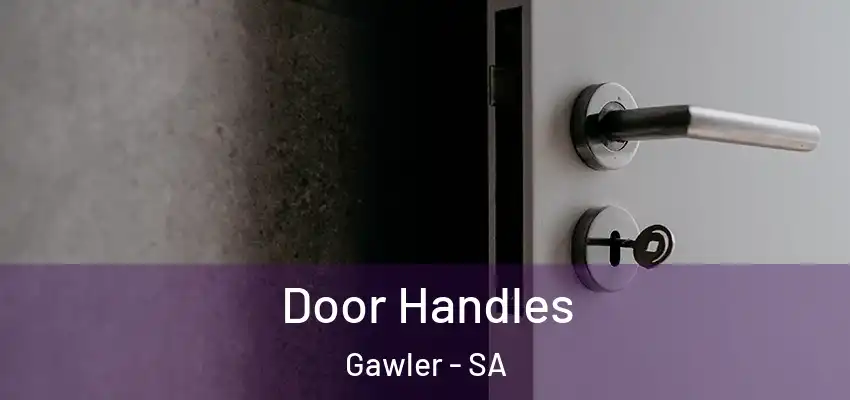Door Handles Gawler - SA