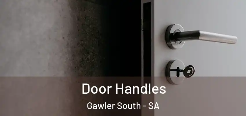 Door Handles Gawler South - SA