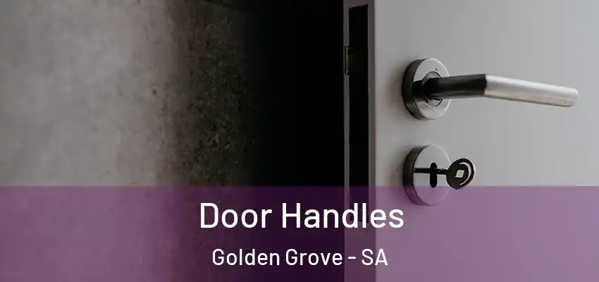 Door Handles Golden Grove - SA