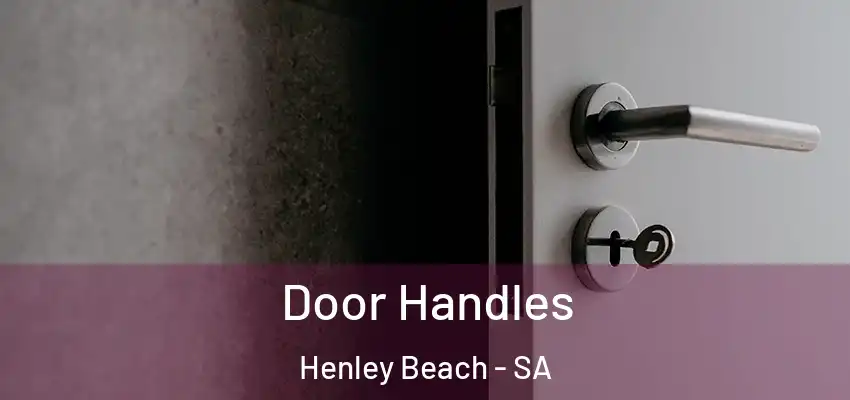 Door Handles Henley Beach - SA