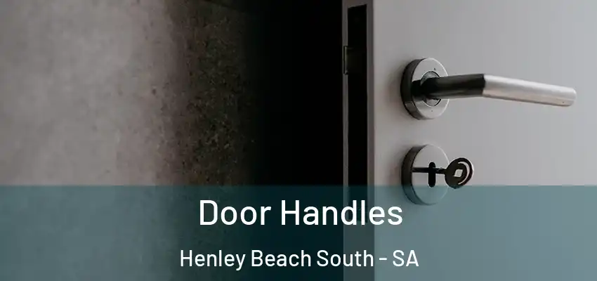 Door Handles Henley Beach South - SA