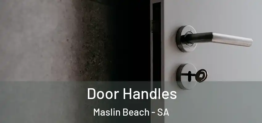 Door Handles Maslin Beach - SA