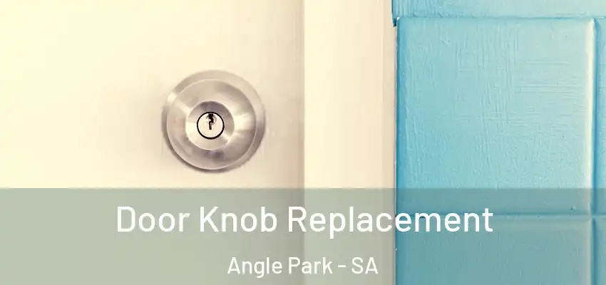  Door Knob Replacement Angle Park - SA