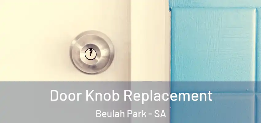  Door Knob Replacement Beulah Park - SA