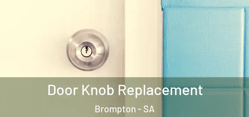 Door Knob Replacement Brompton - SA