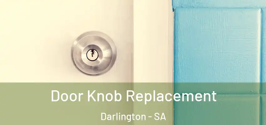 Door Knob Replacement Darlington - SA