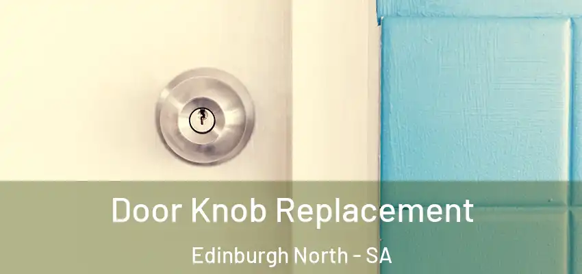 Door Knob Replacement Edinburgh North - SA