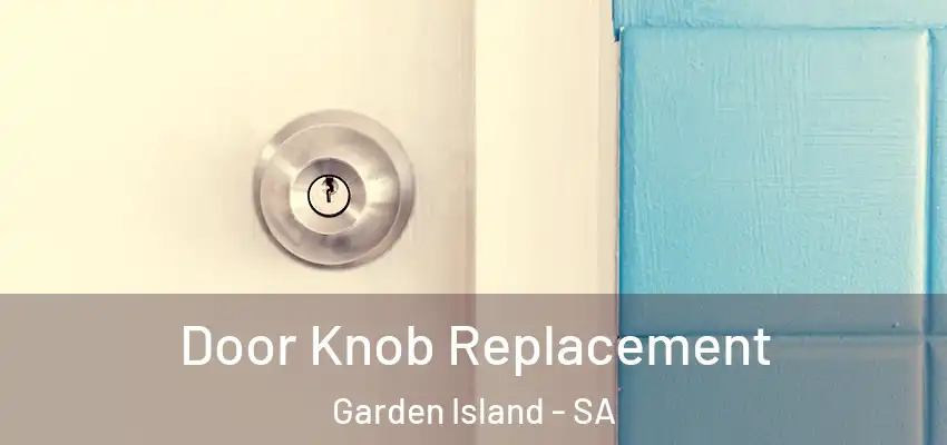 Door Knob Replacement Garden Island - SA