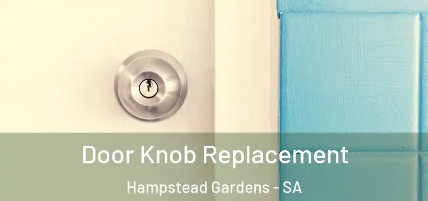 Door Knob Replacement Hampstead Gardens - SA