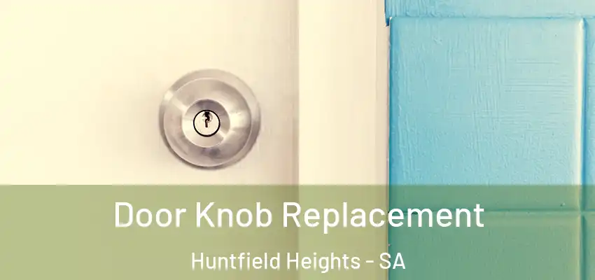 Door Knob Replacement Huntfield Heights - SA