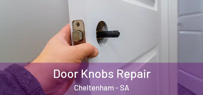 Door Knobs Repair Cheltenham - SA
