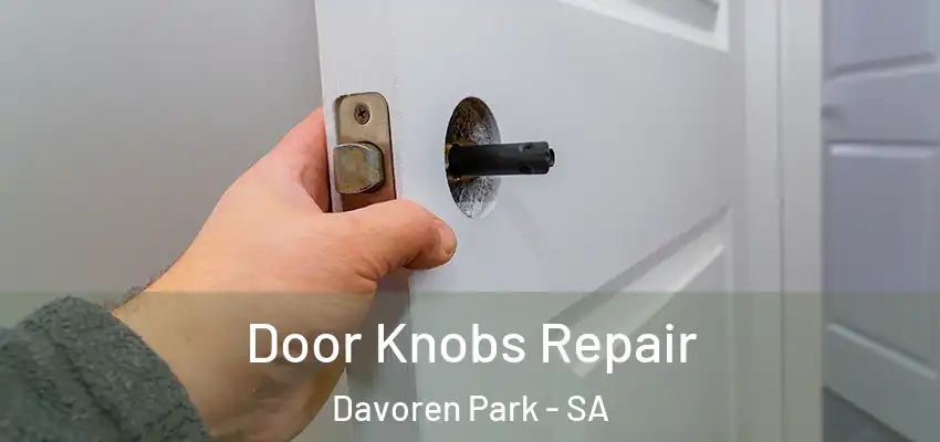 Door Knobs Repair Davoren Park - SA