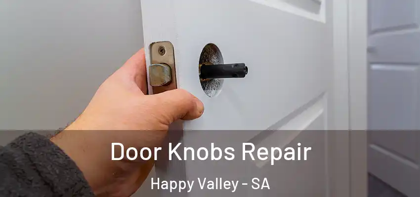 Door Knobs Repair Happy Valley - SA