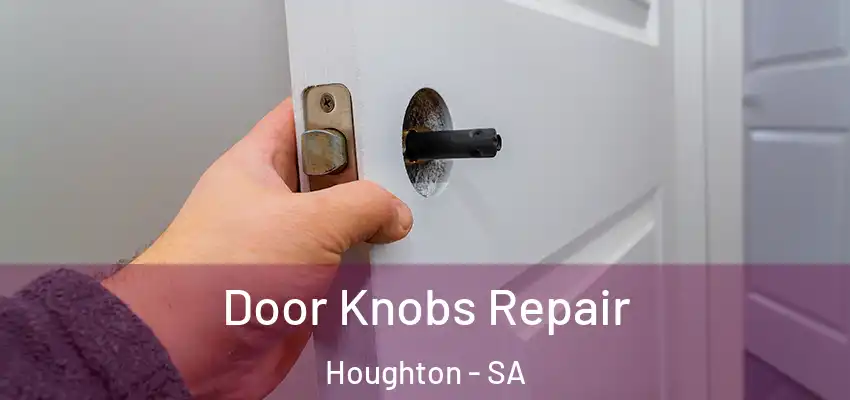 Door Knobs Repair Houghton - SA
