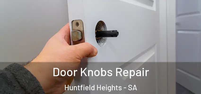 Door Knobs Repair Huntfield Heights - SA