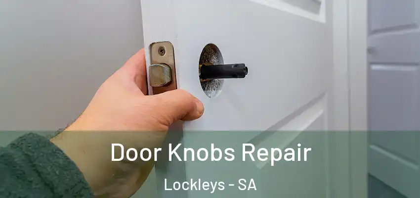 Door Knobs Repair Lockleys - SA