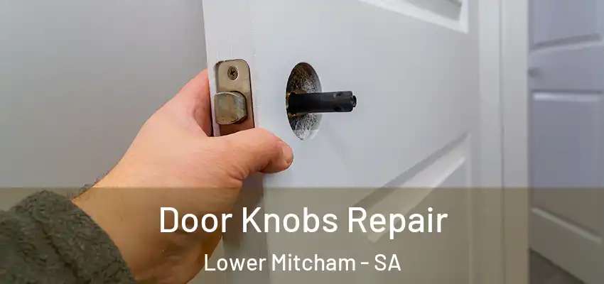 Door Knobs Repair Lower Mitcham - SA